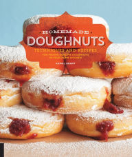 Title: Homemade Doughnuts: Techniques and Recipes for Making Sublime Doughnuts in Your Home Kitchen, Author: Kamal Grant