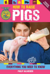 Title: How to Raise Pigs, Author: Philip Hasheider