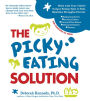 The Picky Eating Solution: Work with Your Child's Unique Eating Type to Beat Mealtime Struggles Forever