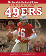 Title: San Francisco 49ers: The Complete Illustrated History (PagePerfect NOOK Book), Author: Matt Maiocco