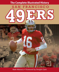 Title: San Francisco 49ers: The Complete Illustrated History, Author: Matt Maiocco