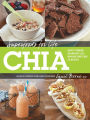 Superfoods for Life, Chia: * Boost Stamina * Aid Weight Loss * Improve Digestion * 75 Recipes
