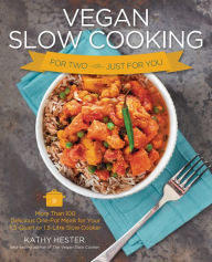 Title: Vegan Slow Cooking for Two or Just for You: More than 100 Delicious One-Pot Meals for Your 1.5-Quart/Litre Slow Cooker, Author: Kathy Hester