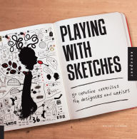 Title: Playing with Sketches: 50 Creative Exercises for Designers and Artists (PagePerfect NOOK Book), Author: Whitney Sherman