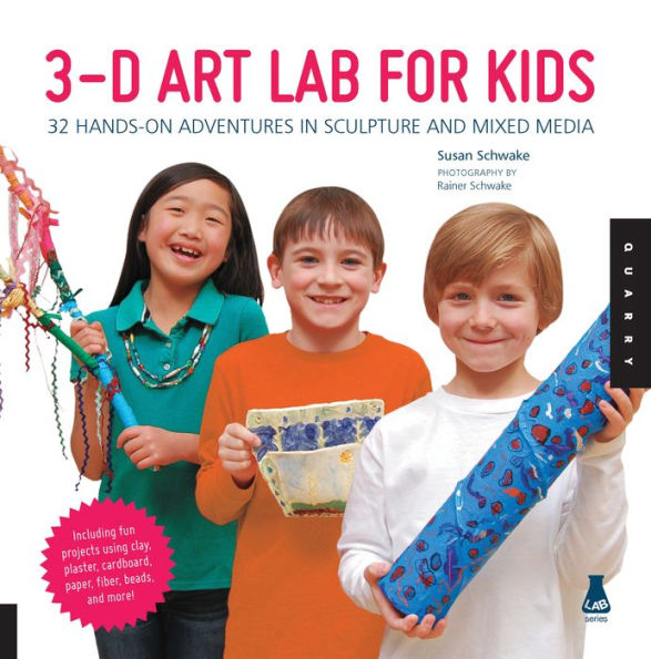 3D Art Lab for Kids: 32 Hands-on Adventures in Sculpture and Mixed Media - Including fun projects using clay, plaster, cardboard, paper, fiber beads and more!