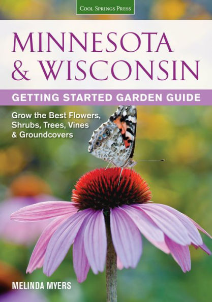 Minnesota & Wisconsin Getting Started Garden Guide: Grow the Best Flowers, Shrubs, Trees, Vines & Groundcovers (PagePerfect NOOK Book)