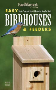 Title: Easy Birdhouses & Feeders: Simple Projects to Attract & Retain the Birds You Want (PagePerfect NOOK Book), Author: Michael Berger