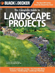 Title: Black & Decker The Complete Guide to Landscape Projects: *Natural Landscape Design * Eco-friendly Water Features * Hardscaping * Landscape Plantings, Author: Kristen Hampshire