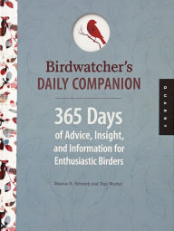 Title: Birdwatcher's Daily Companion: 365 Days of Advice, Insight, and Information for Enthusiastic Birders, Author: Tom Warhol