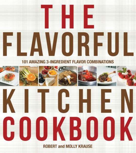 The Cook's Book of Intense Flavors: 101 Surprising Flavor Combinations ...