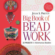 Title: Julia Pretl's Big Book of Beadwork: 32 Projects for Adventurous Beaders, Author: Julia S Pretl