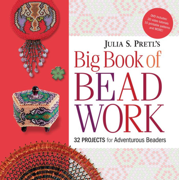 Julia Pretl's Big Book of Beadwork: 32 Projects for Adventurous Beaders