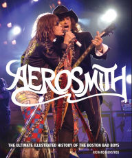 Title: Aerosmith, 50th Anniversary Updated Edition: The Ultimate Illustrated History of the Boston Bad Boys, Author: Richard Bienstock