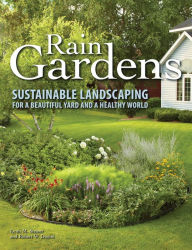 Title: Rain Gardens: Sustainable Landscaping for a Beautiful Yard and a Healthy World (PagePerfect NOOK Book), Author: Lynn M. Steiner