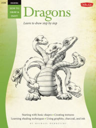 Title: Drawing: Dragons: Learn to Draw Step by Step, Author: Michael Dobrzycki