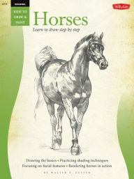 Title: Drawing: Horses: Learn to paint step by step, Author: Walter  Foster