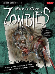 Title: How to Draw Zombies: Discover the secrets to drawing, painting, and illustrating the undead, Author: Michael Butkus