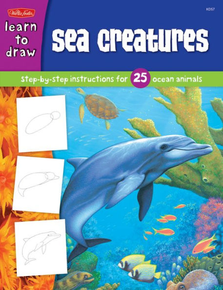 Sea Creatures: Step-by-step instructions for 25 ocean animals