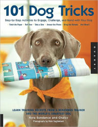 Title: 101 Dog Tricks: Step by Step Activities to Engage, Challenge, and Bond with Your Dog (PagePerfect NOOK Book), Author: Kyra Sundance