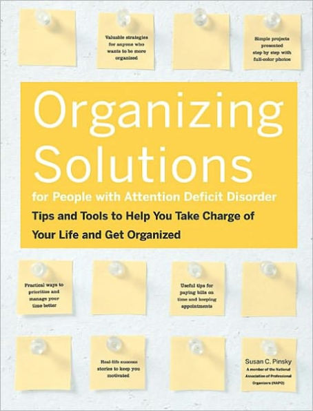 Organizing Solutions for People With Attention Deficit Disorder: Tips and Tools to Help You Take Charge of Your Life and Get Organized (PagePerfect NOOK Book)