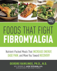 Title: Food That Helps Win the Battle Against Fibromyalgia: Ease Everyday Pain and Fight Fatigue, Author: Deirdre Rawlings