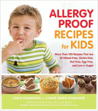 Title: Allergy Proof Recipes for Kids: More Than 150 Recipes That Are All Wheat-Free, Gluten-Free, Nut-Free, Egg-Free and Low in Sugar (PagePerfect NOOK Book), Author: Leslie Hammond