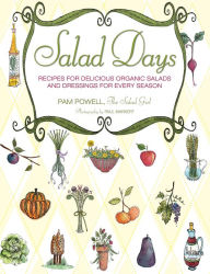 Title: Salad Days: Recipes for Delicious Organic Salads and Dressings for Every Season (PagePerfect NOOK Book), Author: Pam Powell