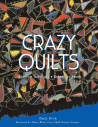 Title: Crazy Quilts: History - Techniques - Embroidery Motifs, Author: Cindy Brick