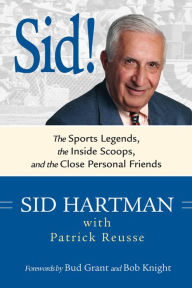 Title: Sid!: The Sports Legends, the Inside Scoops, and the Close Personal Friends, Author: Sid Hartman