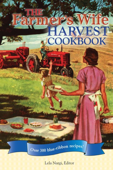 The Farmer's Wife Harvest Cookbook: Over 300 blue-ribbon recipes!