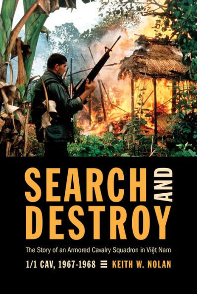 Search and Destroy: The Story of an Armored Cavalry Squadron in Viet Nam, 1/1 Cav, 1967-1968
