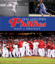 Title: Philadelphia Phillies Past & Present, Author: Rich Westcott