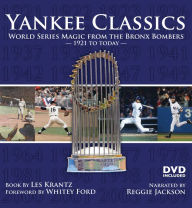 Title: Yankee Classics: World Series Magic from the Bronx Bombers, 1921 to Today, Author: Les Krantz