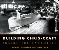 Title: Building Chris-Craft: Inside the Factories, Author: Anthony S. Mollica