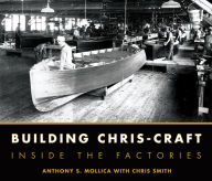 Title: Building Chris-Craft: Inside the Factories, Author: Anthony Mollica