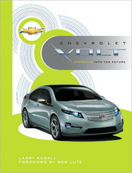 Title: Chevrolet Volt: Charging into the Future, Author: Larry Edsall