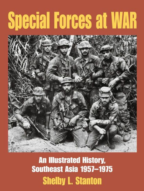 Special Forces at War: An Illustrated History, Southeast Asia 1957-1975 ...