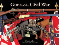 Title: Guns of the Civil War, Author: Dennis Adler