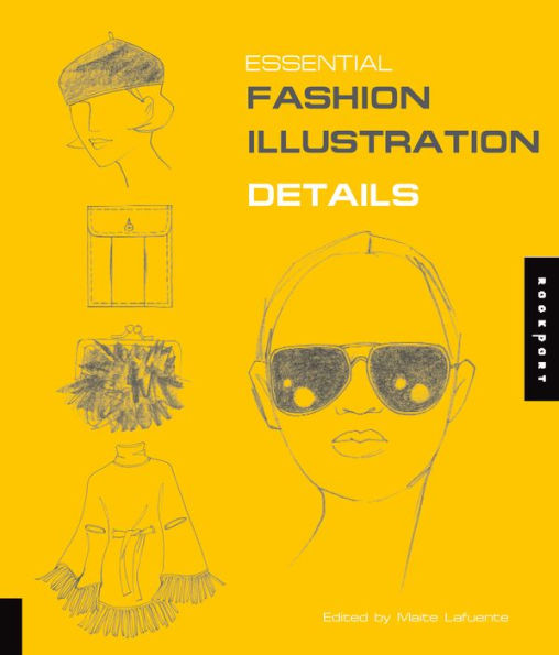 Essential Fashion Illustration: Details: Details