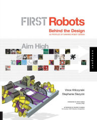Title: FIRST Robots: Aim High: Behind the Design, Author: Vince Wilczynski