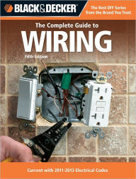 Title: Black & Decker The Complete Guide to Wiring, 5th Edition: Current with 2011-2013 Electrical Codes, Author: Editors of CPi