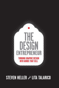 Title: Design Entrepreneur: Turning Graphic Design Into Goods That Sell, Author: Steven Heller