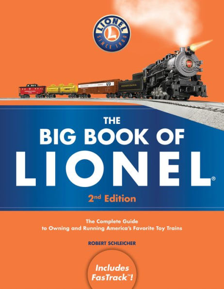 The Big Book of Lionel: The Complete Guide to Owning and Running America's Favorite Toy Trains