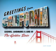 Title: Greetings from California: Legends, Landmarks & Lore of the Golden State, Author: Gary Crabbe