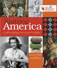 Title: Knitting America: A Glorious Heritage from Warm Socks to High Art, Author: Susan M. Strawn