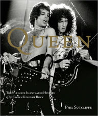 Title: Queen: The Ultimate Illustrated History of the Crown Kings of Rock, Author: Phil Sutcliffe