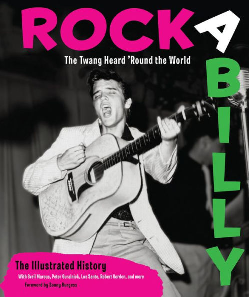 Rockabilly: The Twang Heard 'Round the World: The Illustrated History