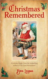 Title: Christmas Remembered, Author: Ben Logan