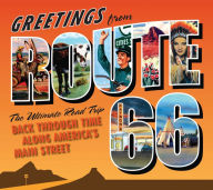 Title: Greetings from Route 66: The Ultimate Road Trip Back Through Time Along America's Main Street, Author: Voyageur Press