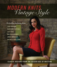 Title: Modern Knits, Vintage Style: Classic Designs from the Golden Age of Knitting, Author: Kari Cornell